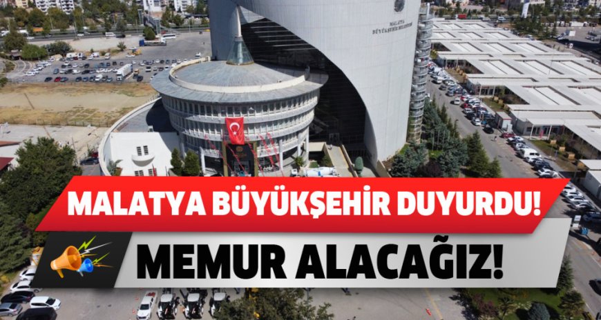 Malatya Büyükşehir Belediyesi Memur Alıyor!