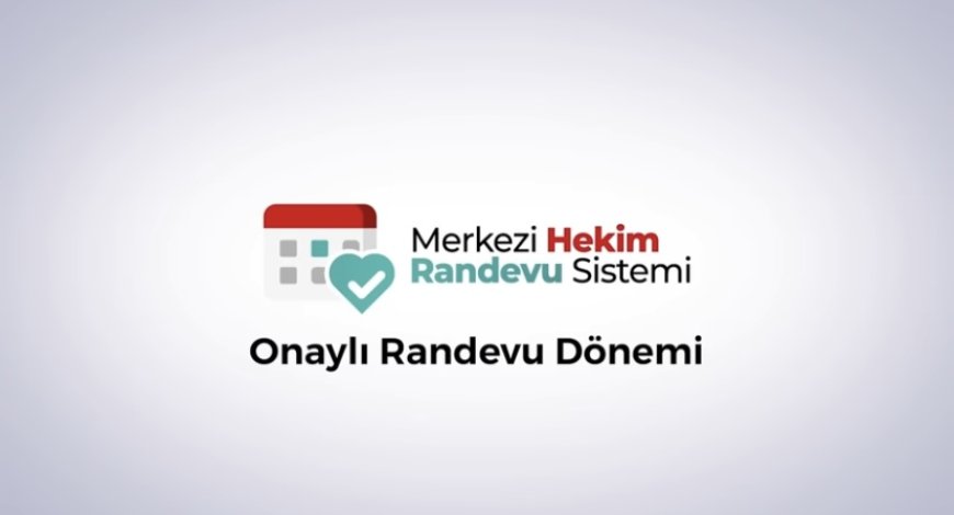 MHRS'DE ONAYLI RANDEVU DÖNEMİ BAŞLADI