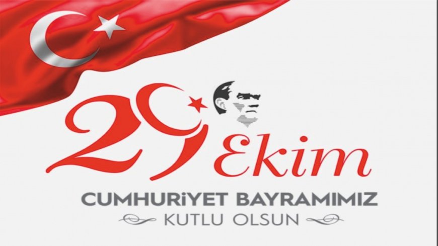 29 Ekim Cumhuriyet Bayramı'nın anlam ve önemi nedir?